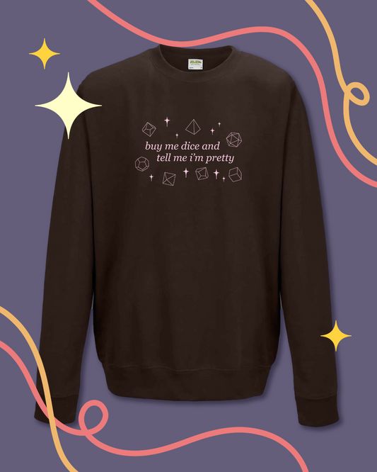 Buy me dice & tell me I'm pretty - Sweater (Unisex)