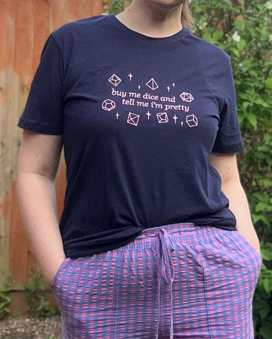 Buy me dice & tell me I'm pretty - T-shirt (Unisex)