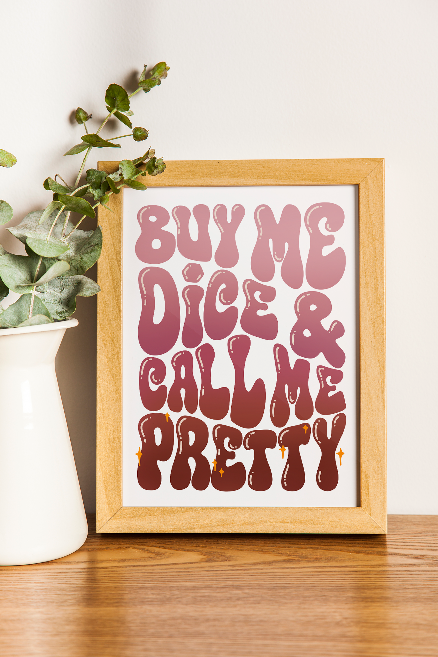 Buy me dice & call me pretty - Physical art print - A4 & A5