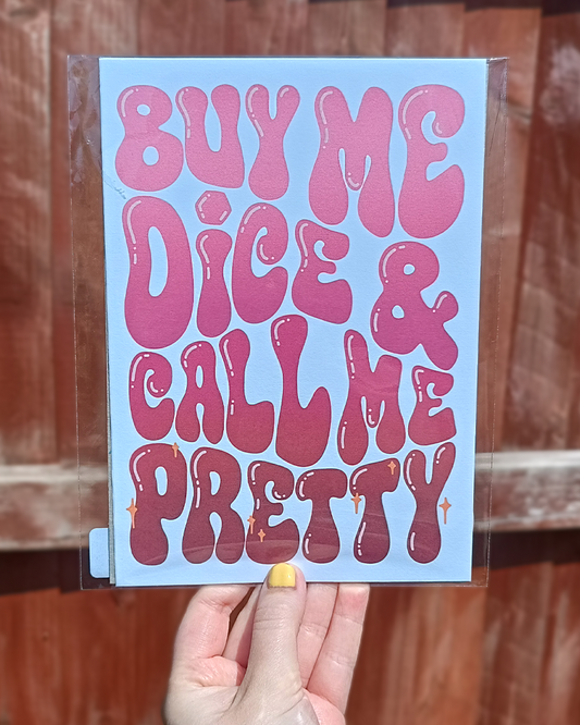 Buy me dice & call me pretty - Physical art print - A4 & A5