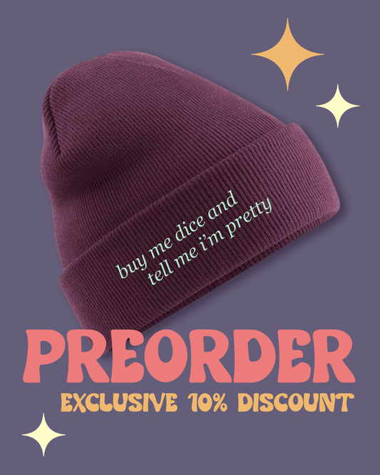 PRE-ORDER - Buy me dice and tell me I'm pretty - Beanie
